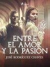 Cover image for Entre el amor y la pasión